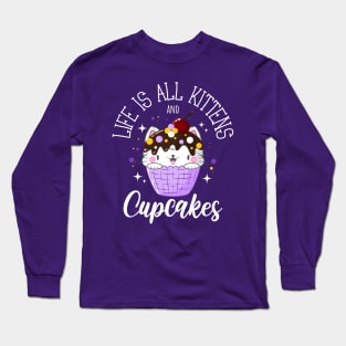 Life is all Kittens and Cupcakes Long Sleeve T-Shirt